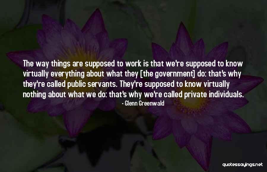 Servants Quotes By Glenn Greenwald