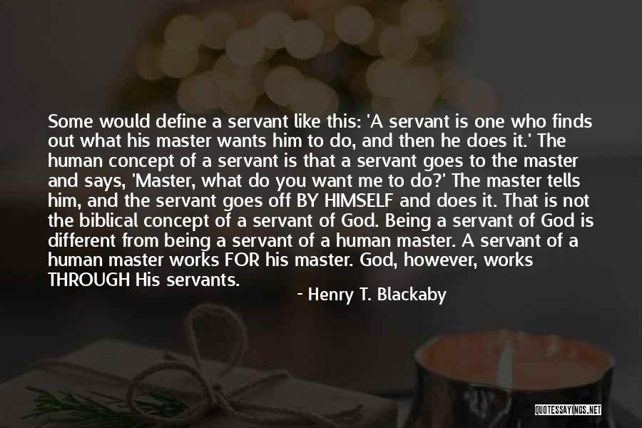 Servants Quotes By Henry T. Blackaby