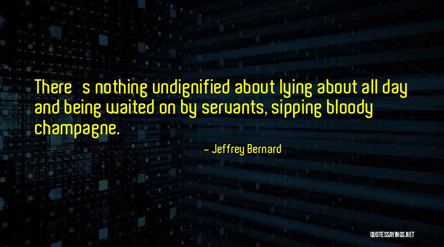 Servants Quotes By Jeffrey Bernard