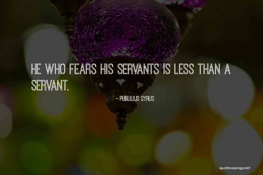 Servants Quotes By Publilius Syrus Servants Quotes By Publilius Syrus