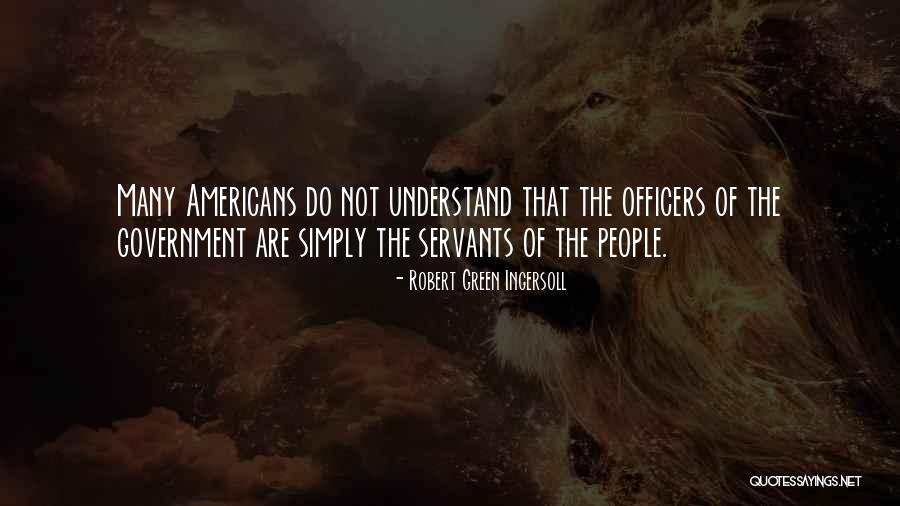 Servants Quotes By Robert Green Ingersoll