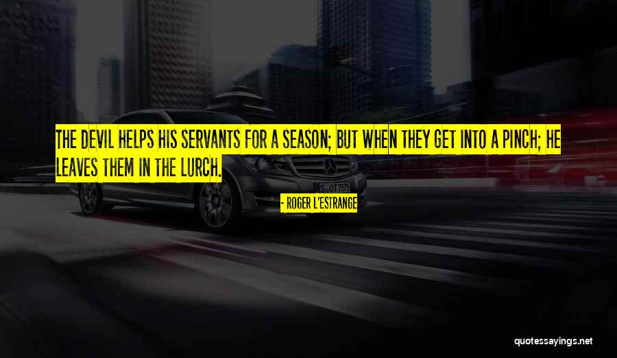Servants Quotes By Roger L'Estrange Servants Quotes By Roger L'Estrange