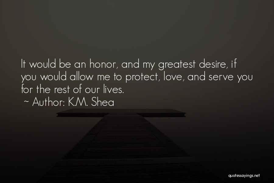 Serve And Protect Quotes By K.M. Shea