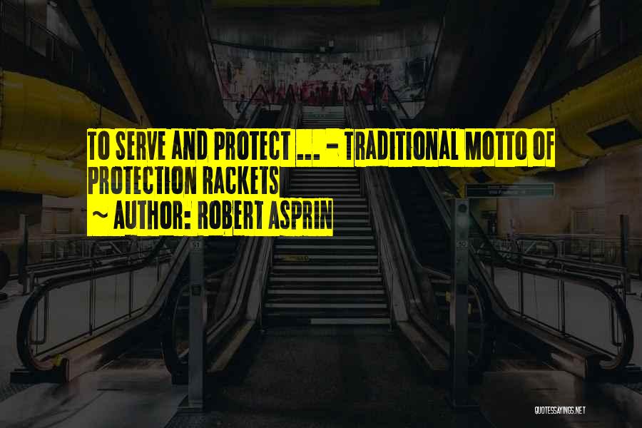 Serve And Protect Quotes By Robert Asprin
