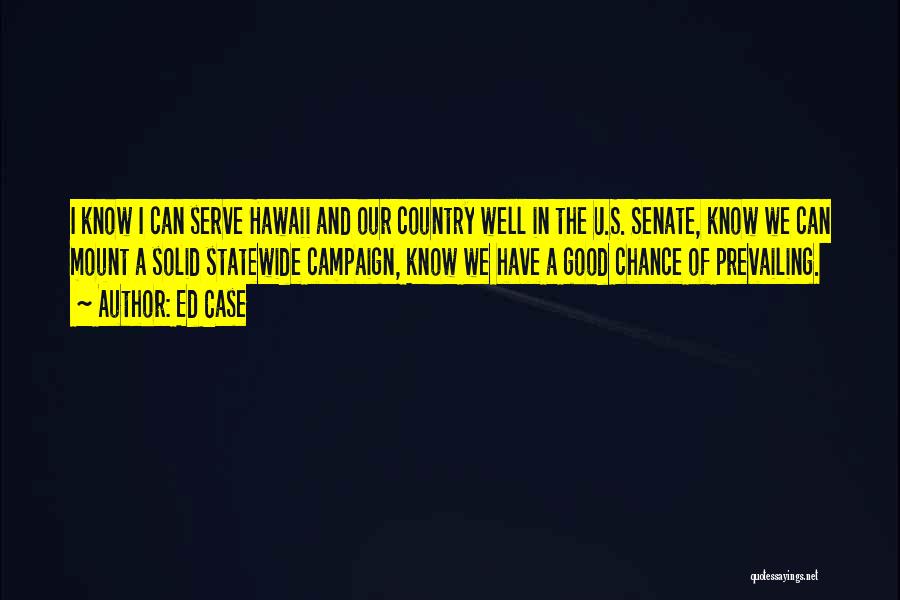 Serve Country Quotes By Ed Case