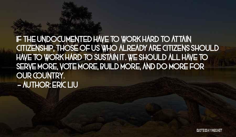 Serve Country Quotes By Eric Liu