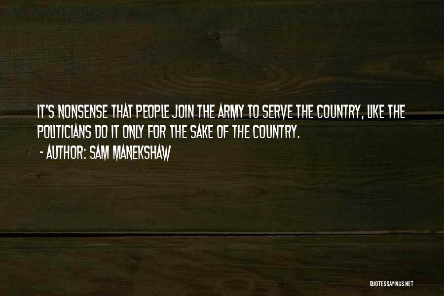 Serve Country Quotes By Sam Manekshaw