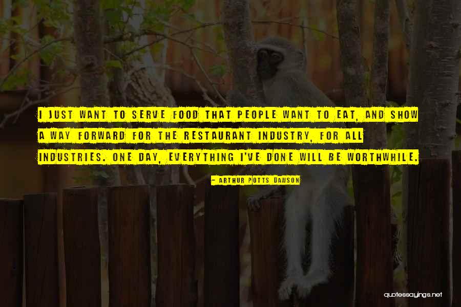 Serve Food Quotes By Arthur Potts Dawson Serve Food Quotes By Arthur Potts Dawson