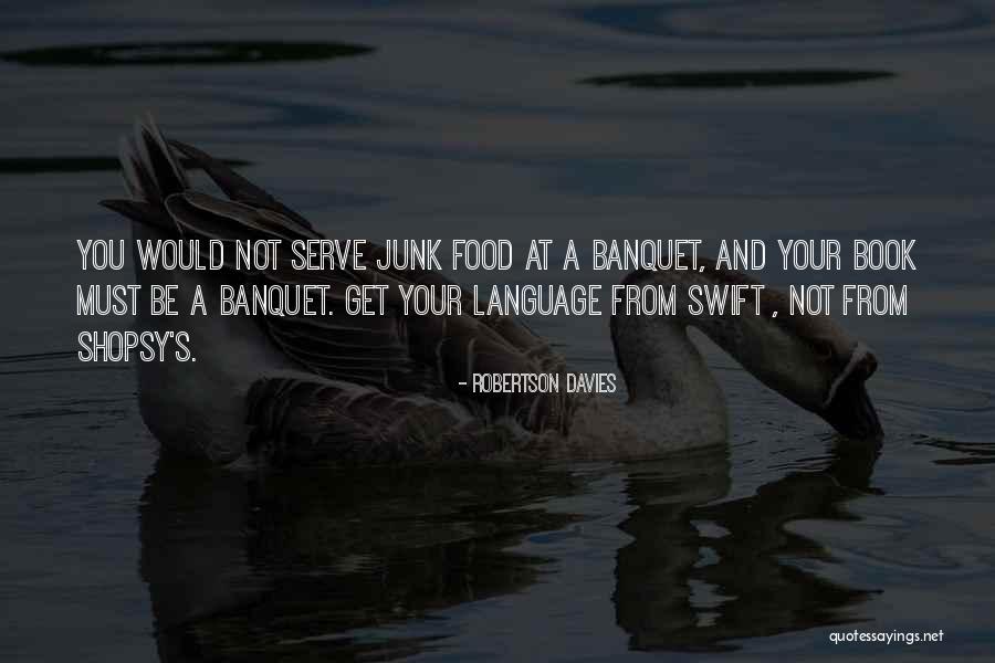 Serve Food Quotes By Robertson Davies Serve Food Quotes By Robertson Davies