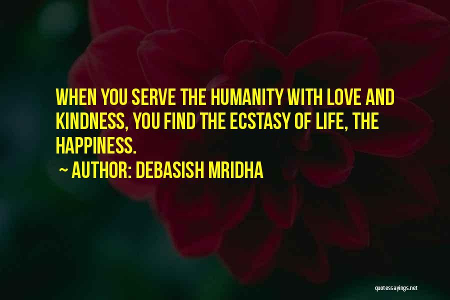 Serve Humanity Quotes By Debasish Mridha