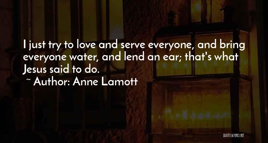 Serve Jesus Quotes By Anne Lamott