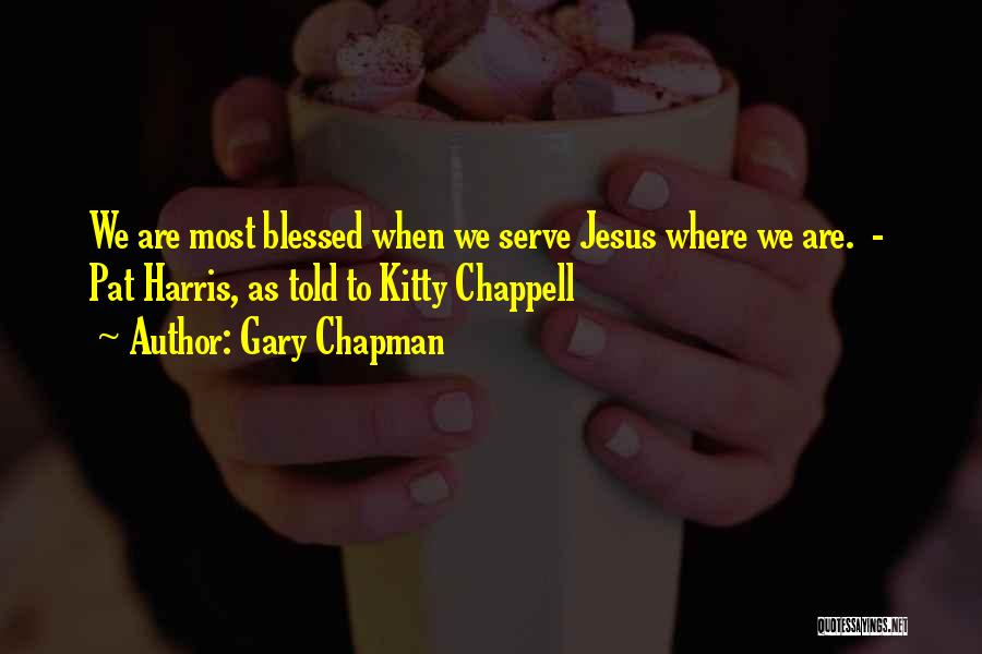 Serve Jesus Quotes By Gary Chapman