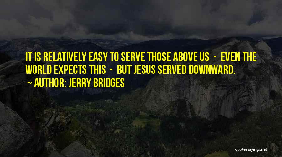 Serve Jesus Quotes By Jerry Bridges