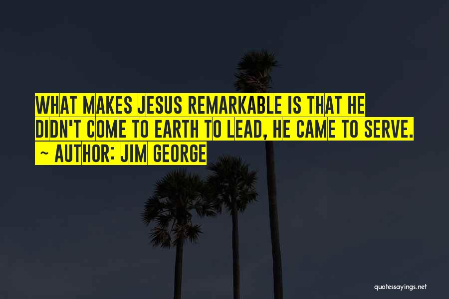 Serve Jesus Quotes By Jim George