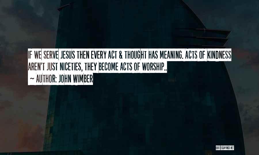 Serve Jesus Quotes By John Wimber