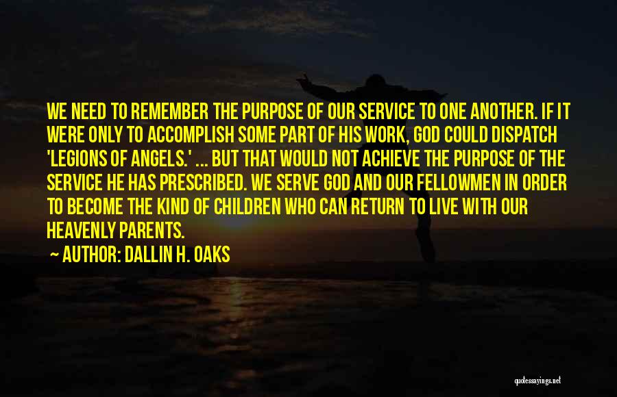 Serve Parents Quotes By Dallin H. Oaks