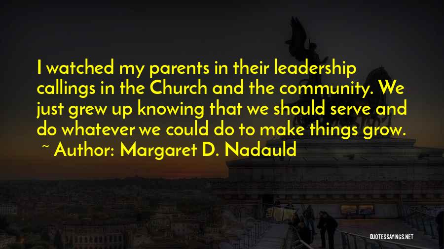 Serve Parents Quotes By Margaret D. Nadauld