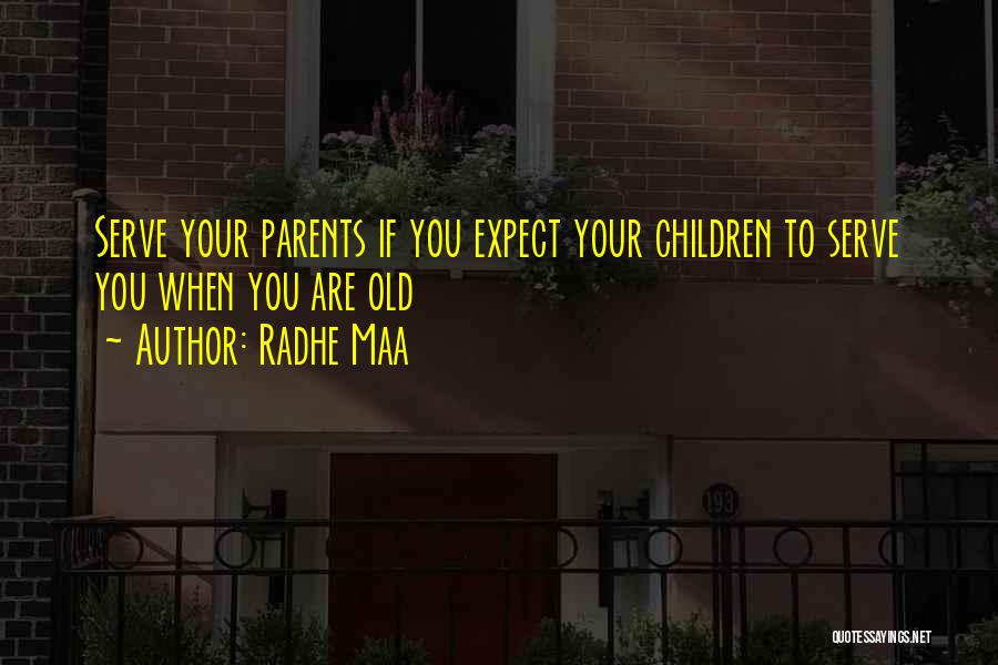 Serve Parents Quotes By Radhe Maa