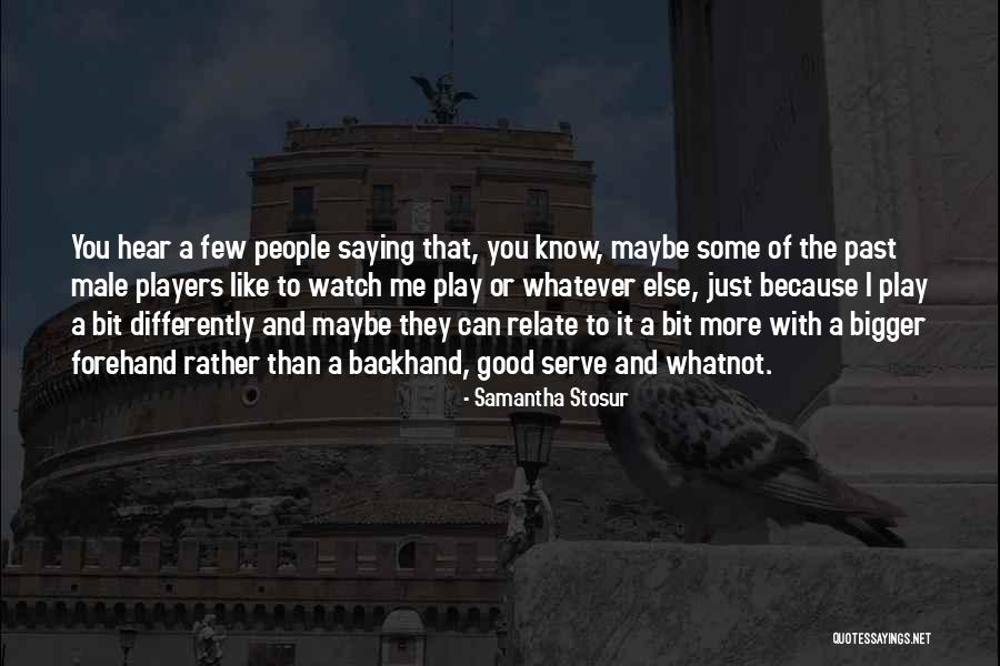 Serve People Quotes By Samantha Stosur Serve People Quotes By Samantha Stosur