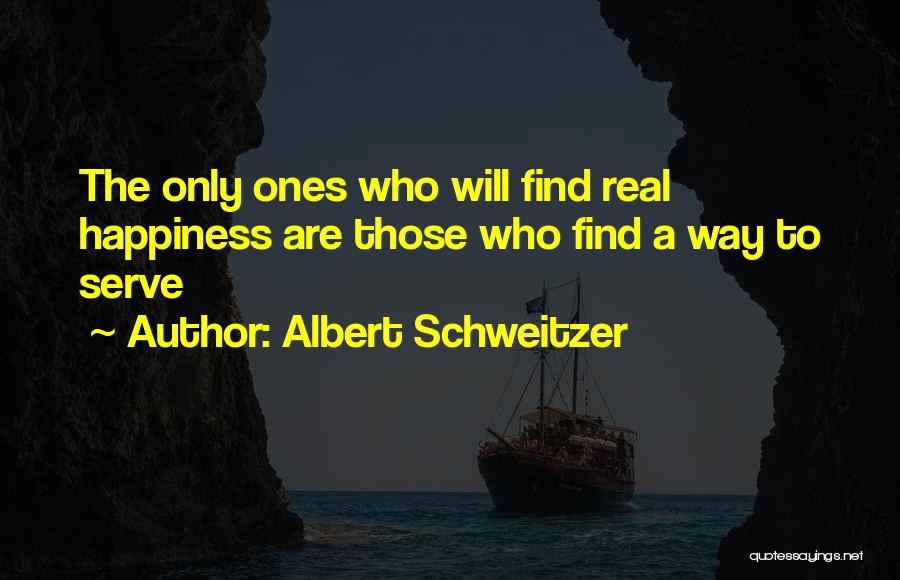 Serve Quotes By Albert Schweitzer