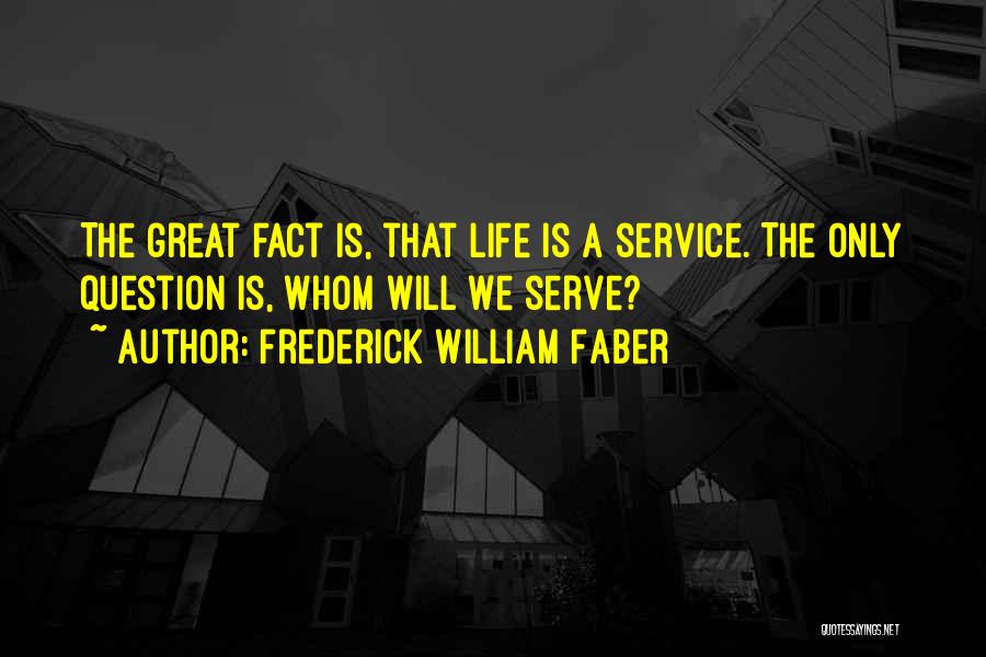Serve Quotes By Frederick William Faber