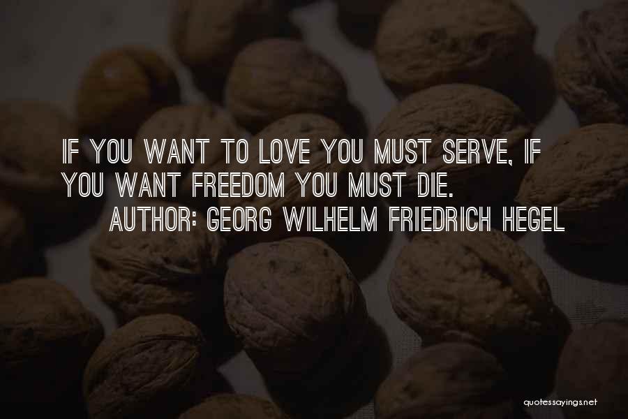 Serve Quotes By Georg Wilhelm Friedrich Hegel