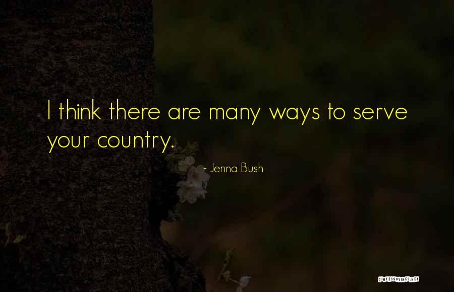 Serve Your Country Quotes By Jenna Bush Serve Your Country Quotes By Jenna Bush