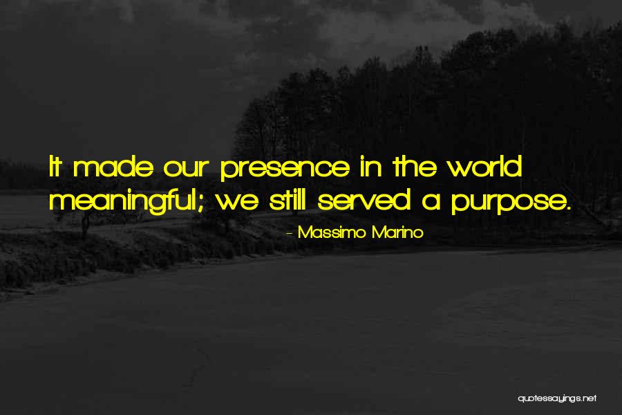 Served My Purpose Quotes By Massimo Marino