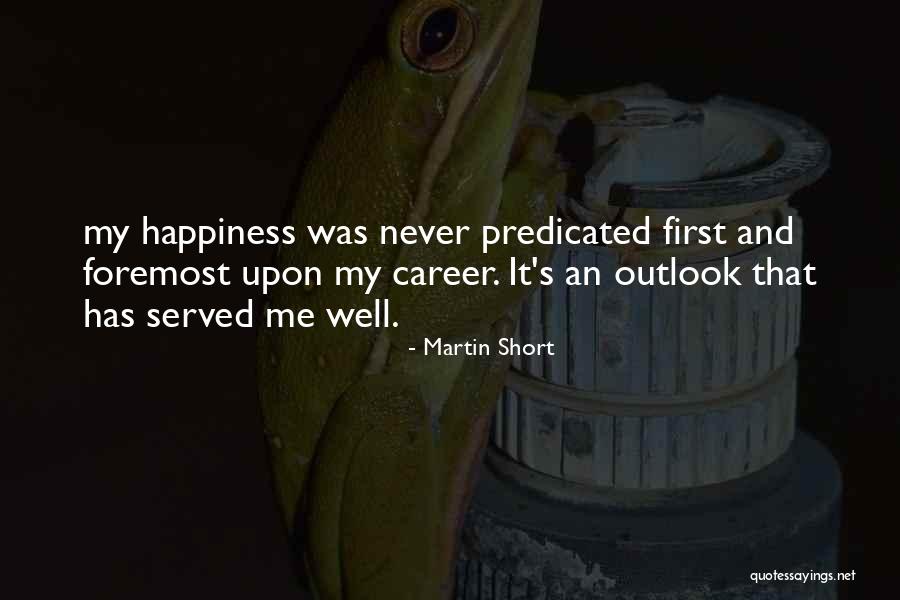 Served Quotes By Martin Short Served Quotes By Martin Short