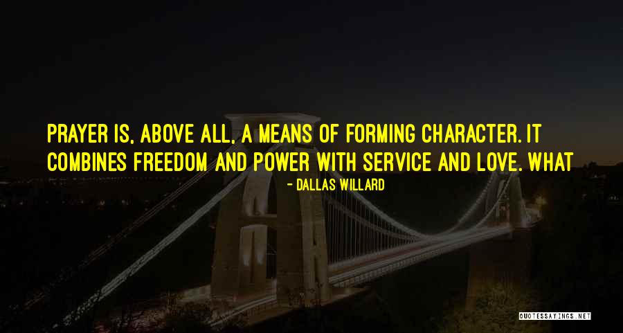 Service And Character Quotes By Dallas Willard Service And Character Quotes By Dallas Willard