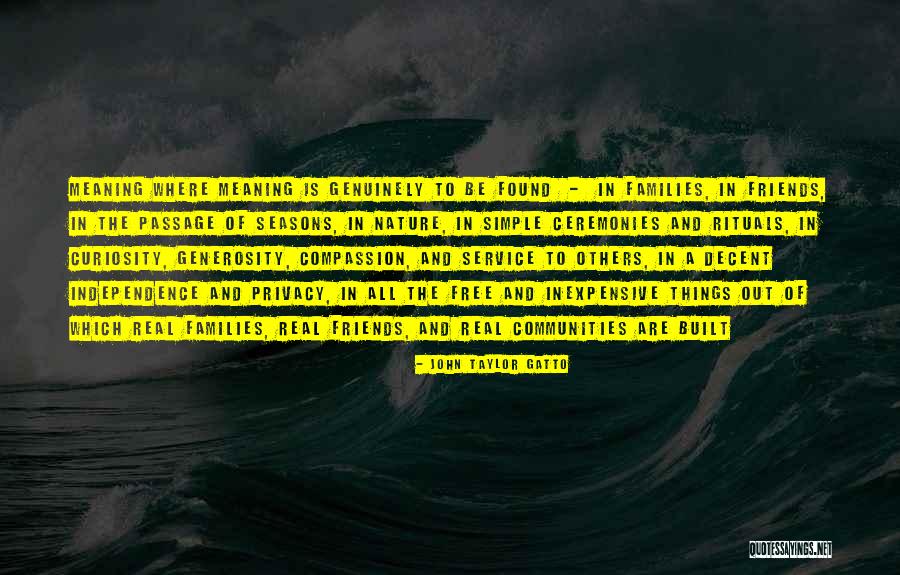 Service And Compassion Quotes By John Taylor Gatto Service And Compassion Quotes By John Taylor Gatto