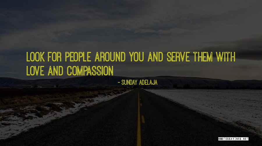 Service And Compassion Quotes By Sunday Adelaja Service And Compassion Quotes By Sunday Adelaja