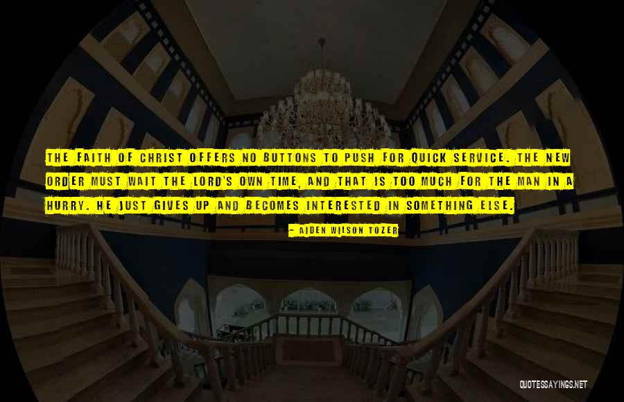 Service And Faith Quotes By Aiden Wilson Tozer Service And Faith Quotes By Aiden Wilson Tozer