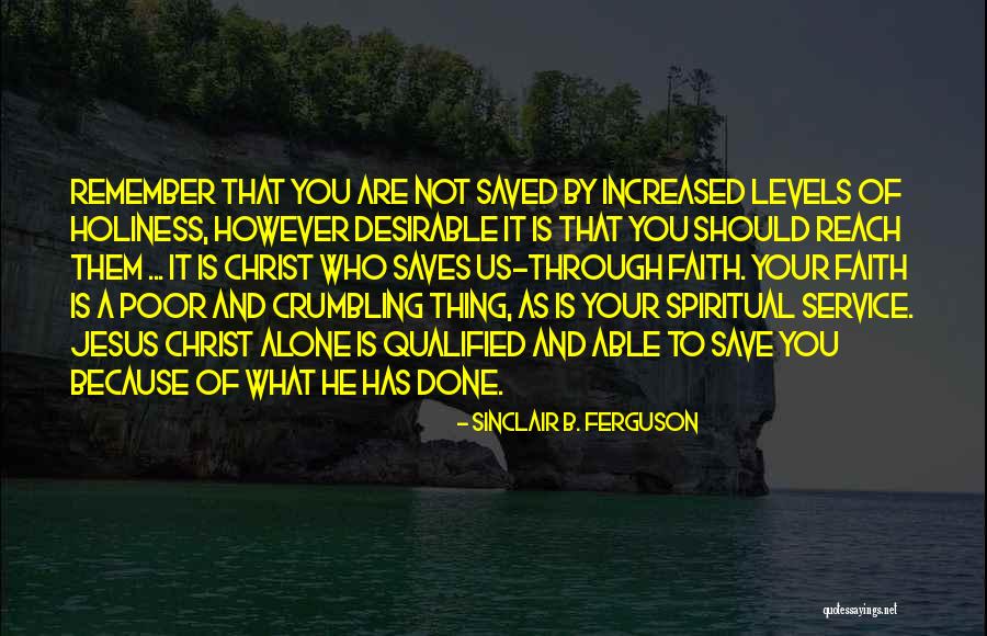 Service And Faith Quotes By Sinclair B. Ferguson Service And Faith Quotes By Sinclair B. Ferguson