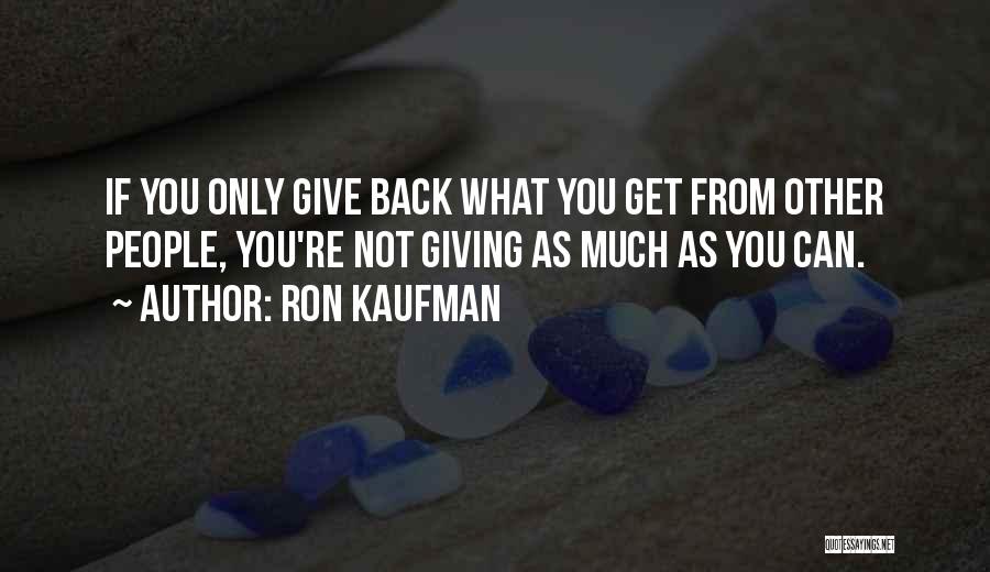 Service And Giving Back Quotes By Ron Kaufman