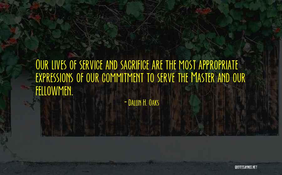 Service And Sacrifice Quotes By Dallin H. Oaks Service And Sacrifice Quotes By Dallin H. Oaks