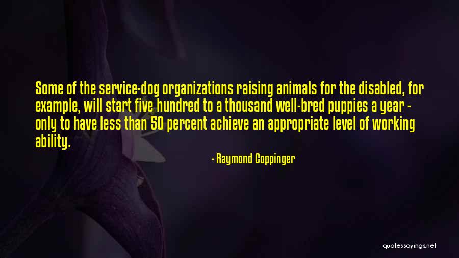 Service Animals Quotes By Raymond Coppinger