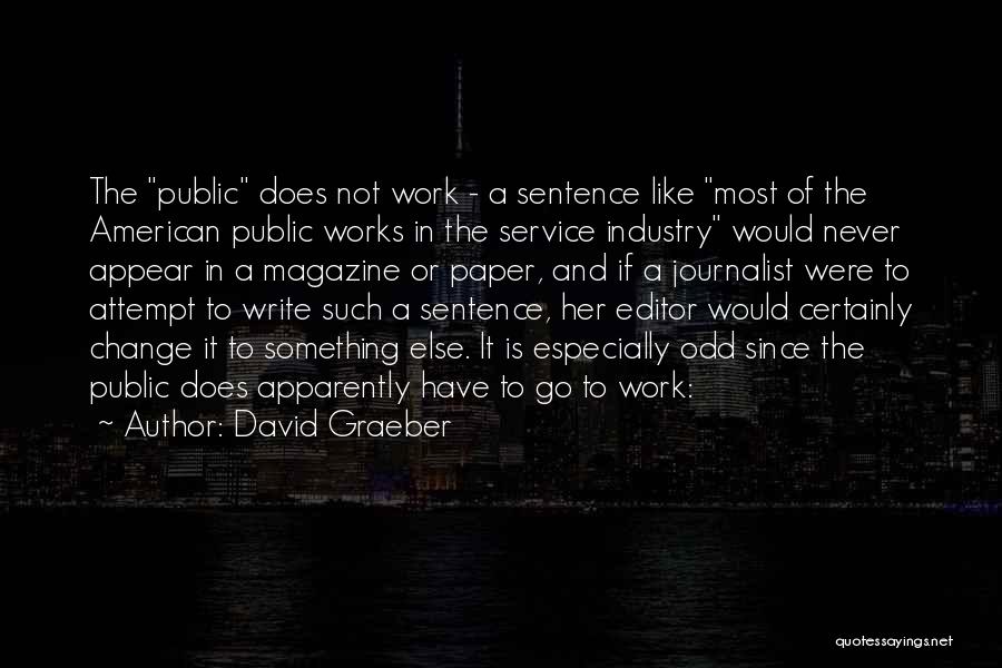 Service Industry Quotes By David Graeber