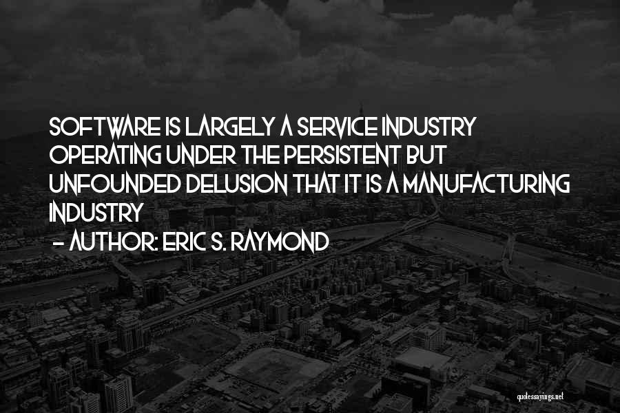 Service Industry Quotes By Eric S. Raymond