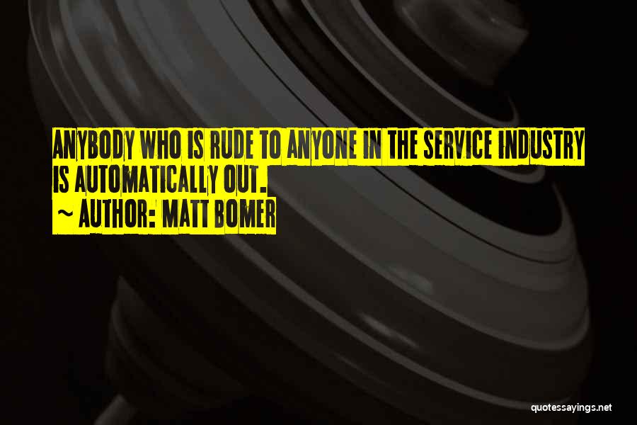 Service Industry Quotes By Matt Bomer