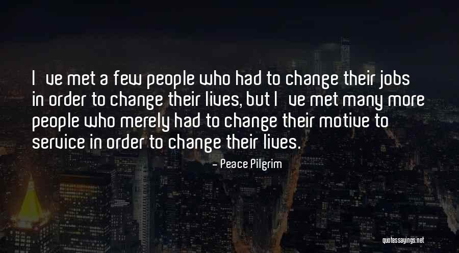 Service Jobs Quotes By Peace Pilgrim Service Jobs Quotes By Peace Pilgrim