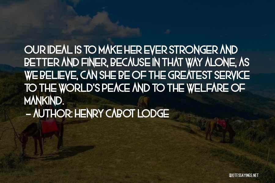 Service Mankind Quotes By Henry Cabot Lodge