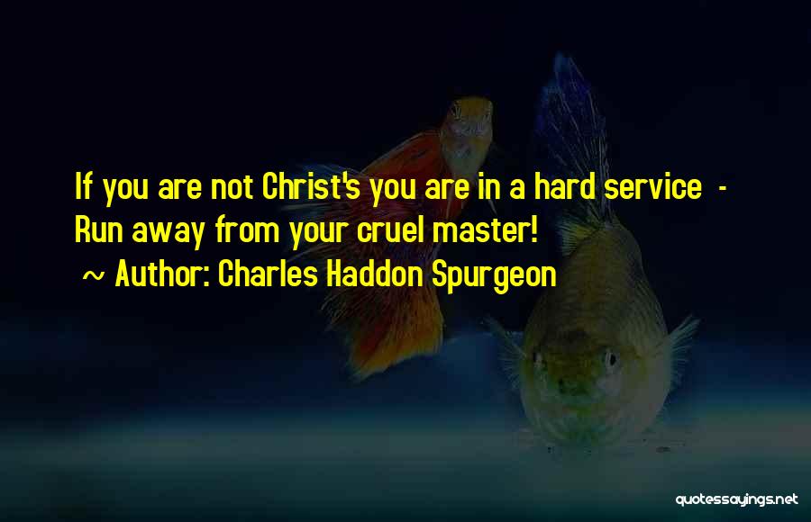 Service Master Quotes By Charles Haddon Spurgeon