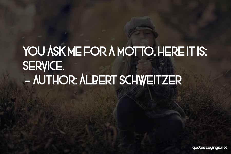 Service Motto Quotes By Albert Schweitzer