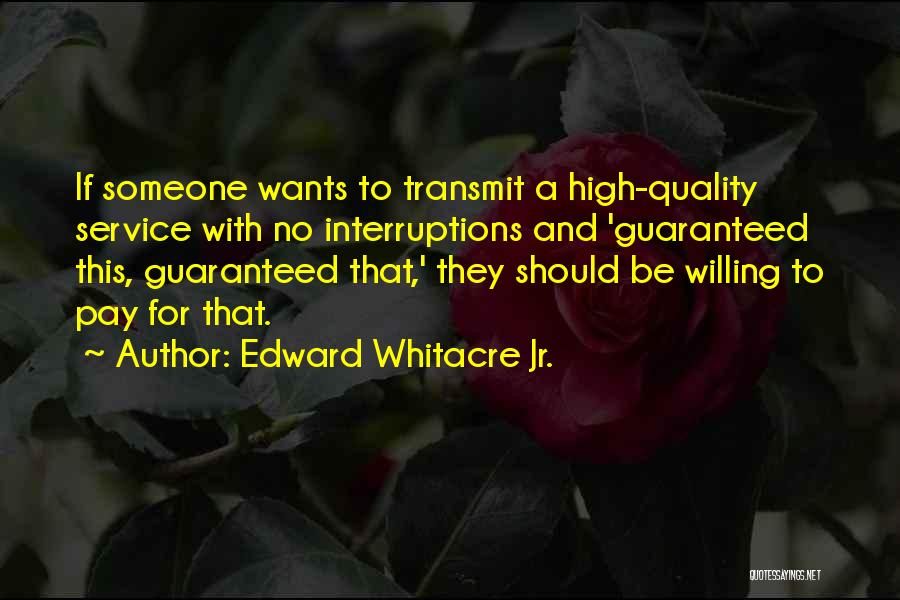 Service Quality Quotes By Edward Whitacre Jr.