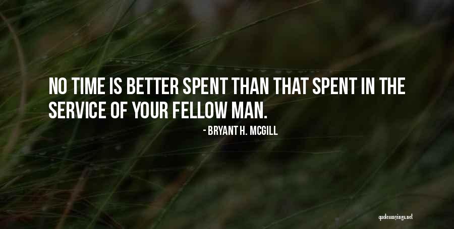 Service To Fellow Man Quotes By Bryant H. McGill Service To Fellow Man Quotes By Bryant H. McGill