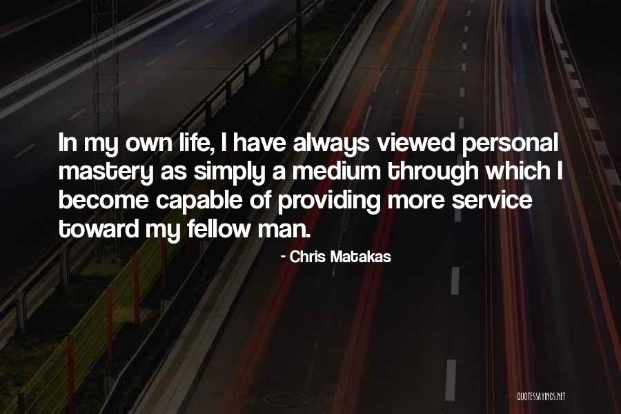 Service To Fellow Man Quotes By Chris Matakas