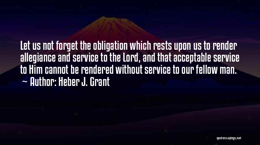 Service To Fellow Man Quotes By Heber J. Grant