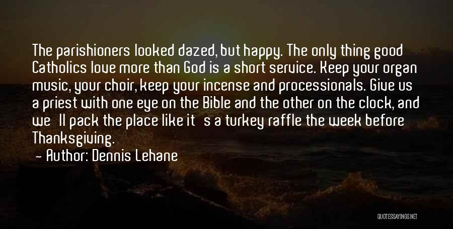 Service To God Bible Quotes By Dennis Lehane