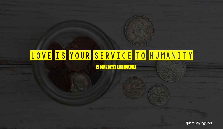 Service To Humanity Quotes By Sunday Adelaja Service To Humanity Quotes By Sunday Adelaja